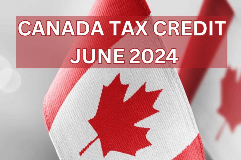 Canada Tax Credit June 2024