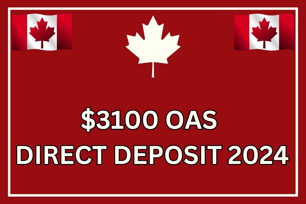 3100 OAS Direct Deposit 2024 Check OAS Eligibility & Payment Dates