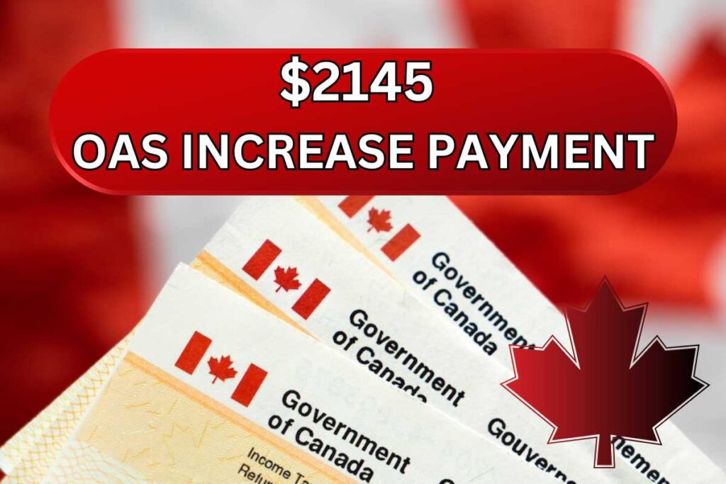 OAS $2145 Increase Payment By CRA in June 2024
